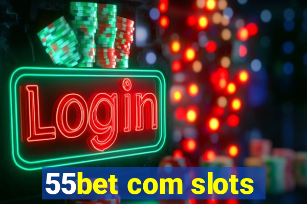 55bet com slots